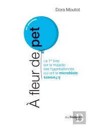 À Fleur De Pet ; Le 1er Livre Sur La Maladie Des Hyperballonnés