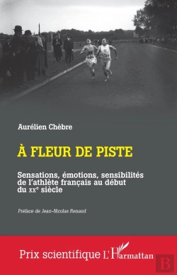 Bertrand.pt - A Fleur De Piste : Sensations, Émotions, Sensibilités De L'Athlète Français Au Début Du Xxe Siècle