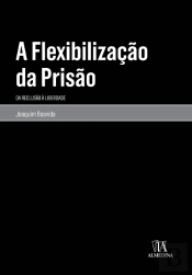 A Flexibilização da Prisão