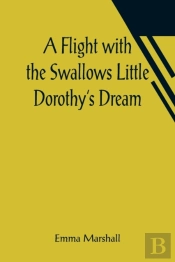 A Flight With The Swallows Little Dorothy'S Dream