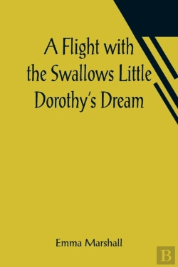 Bertrand.pt - A Flight With The Swallows Little Dorothy'S Dream