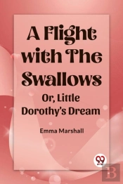 A Flight With The Swallowsor, Little Dorothy'S Dream (Edition2023)