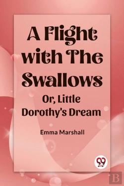 Bertrand.pt - A Flight With The Swallowsor, Little Dorothy'S Dream (Edition2023)