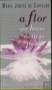 A Flor que Havia na Água Parada
