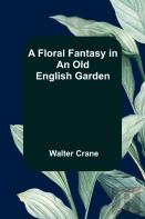 A Floral Fantasy In An Old English Garden