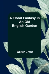 A Floral Fantasy In An Old English Garden