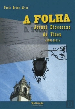Bertrand.pt - A Folha - Jornal Diocesano de Viseu (1901-1911)