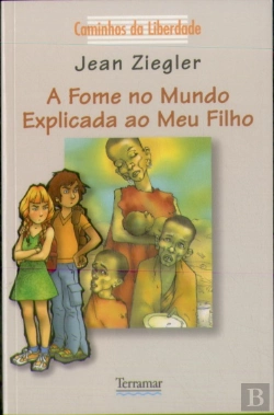 Bertrand.pt - A Fome no Mundo Explicada ao Meu Filho
