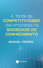 A Fonte de Competitividade das Empresas na Sociedade do Conhecimento