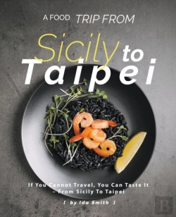Bertrand.pt - A Food Trip From Sicily To Taipei: If You Cannot Travel, You Can Taste It - From Sicily To Taipei