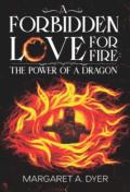 A Forbidden Love For Fire: The Power Of A Dragon