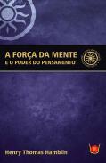 A Força da Mente e o Poder do Pensamento