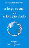 A Força Sexual ou o Dragão Alado