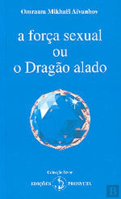 Bertrand.pt - A Força Sexual ou o Dragão Alado