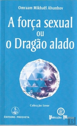 Bertrand.pt - A Força Sexual ou o Dragão Alado