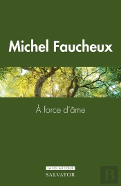À Force D'Âme : Éloge Du Courage En Foi Chrétienne