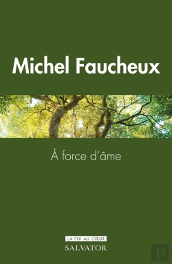 Bertrand.pt - À Force D'Âme : Éloge Du Courage En Foi Chrétienne