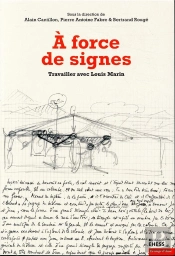 À Force De Signes ; Travailler Avec Louis Marin