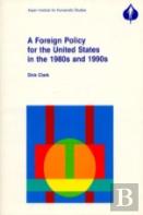 A Foreign Policy For The United States For The 1980s And 1990s