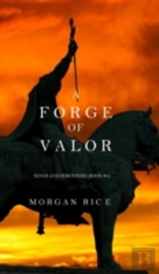 A Forge Of Valor (Kings And Sorcerers--Book 4)