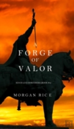 Bertrand.pt - A Forge Of Valor (Kings And Sorcerers--Book 4)