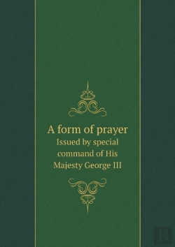 Bertrand.pt - A Form Of Prayer Issued By Special Command Of His Majesty George Iii