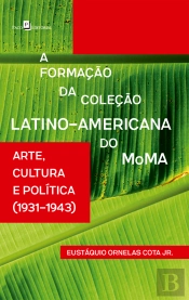 A Formação Da Coleção Latino-Americana Do Moma