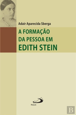 Bertrand.pt - A Formação Da Pessoa Em Edith Stein