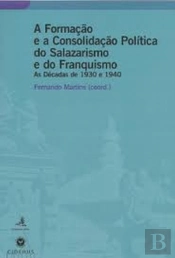 A Formação e a Consolidação Política do Salazarismo e do Franquismo