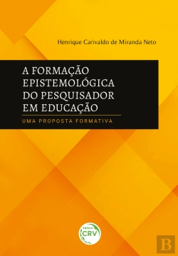 Bertrand.pt - A Formação Epistemológica Do Pesquisador Em Educação