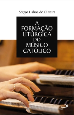 Bertrand.pt - A Formação Litúrgica Do Músico Católico
