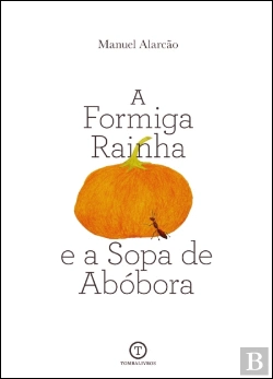 Bertrand.pt - A Formiga Rainha e a Sopa de Abóbora