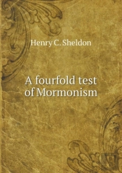 A Fourfold Test Of Mormonism