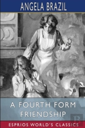 A Fourth Form Friendship (Esprios Classics)