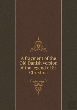 Bertrand.pt - A Fragment Of The Old Danish Version Of The Legend Of St. Christina