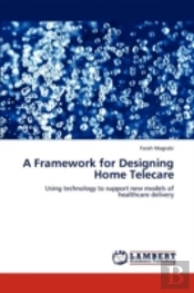 A Framework For Designing Home Telecare