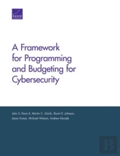 A Framework For Programming And Budgeting For Cybersecurity