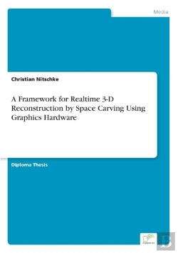 Bertrand.pt - A Framework For Realtime 3-D Reconstruction By Space Carving Using Graphics Hardware