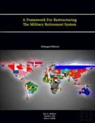 A Framework For Restructuring The Military Retirement System