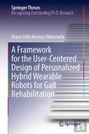 A Framework For The User-Centered Design Of Personalized Hybrid Wearable Robots For Gait Rehabilitation