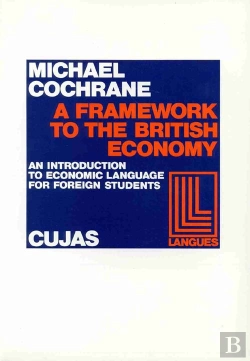 Bertrand.pt - A Framework To The British Economy ; An Introductin To Economic Language For Foreign Students