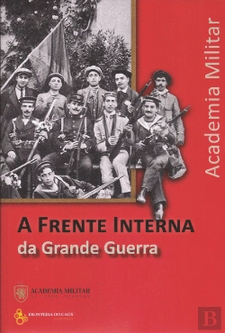 Bertrand.pt - A Frente Interna da Grande Guerra