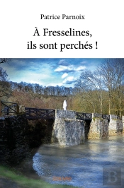 À Fresselines, Ils Sont Perchés !