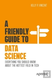 A Friendly Guide To Data Science