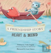A Friendship Story: Heart  Amp  Mind
