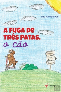 Bertrand.pt - A Fuga de Três Patas, o Cão
