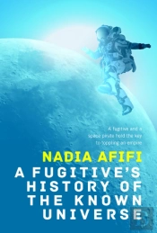 A Fugitiveâ€™S History Of The Known Universe
