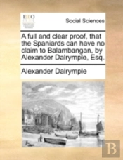 A Full And Clear Proof, That The Spaniar