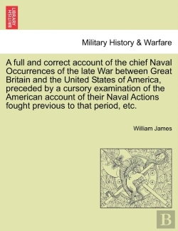 Bertrand.pt - A Full And Correct Account Of The Chief Naval Occurrences Of The Late War Between Great Britain And The United States Of America, Preceded By A Cursory Examination Of The American Account Of Their Nav