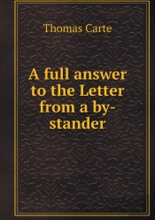 A Full Answer To The Letter From A By-Stander